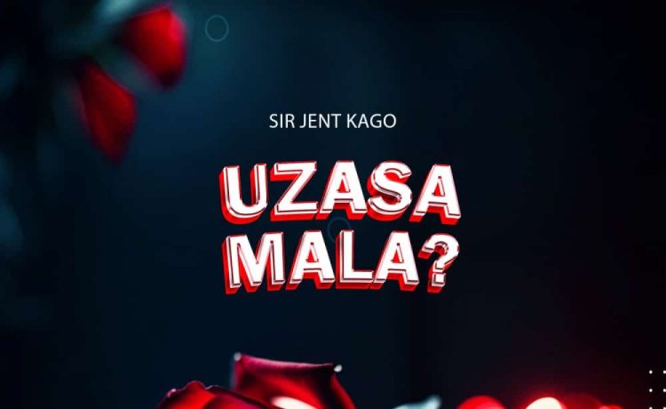 Sir Jent Kago Uzasamala | Download 2024