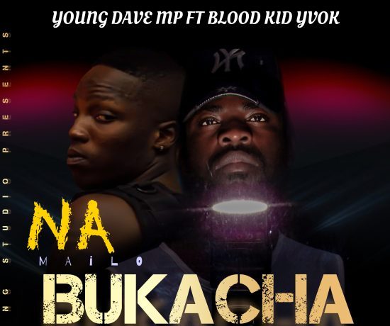 Young Dave Mp Ft. Blood Kid – Namailo Bukacha | Download 2024