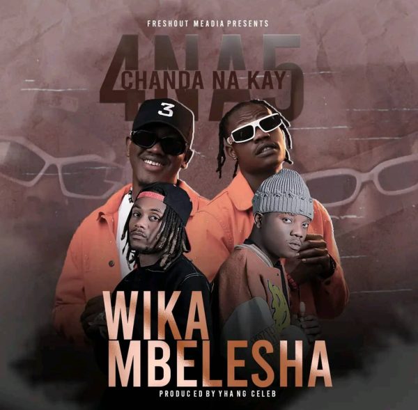 Download Wikambelesha by 4 Na 5 ft. Chanda Na Kay | 2024 – Topzambia