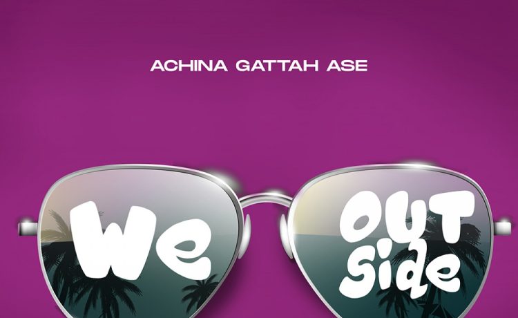 Achina Gattah Ase We Outside | Download 2024