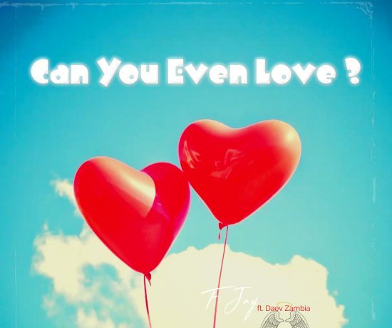 Download Can You Even Love By F Jay Ft Daev | 2024