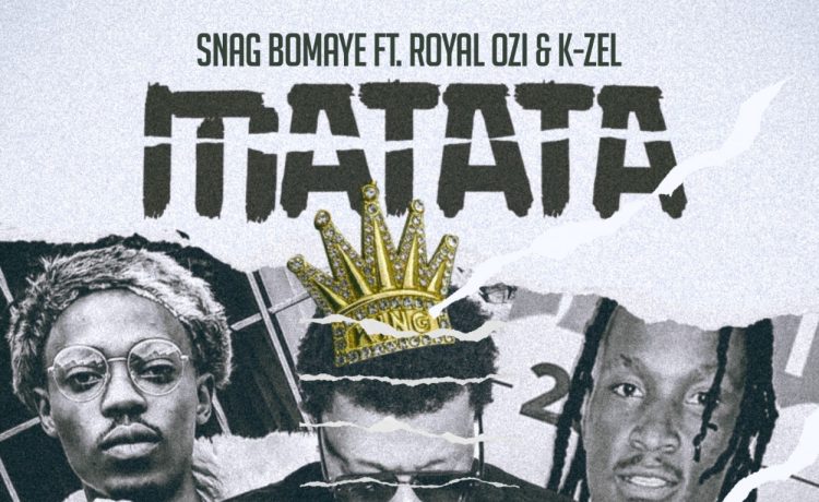 Snag Bomaye Matata Ft Royal Ozi & K Zel | Download 2024