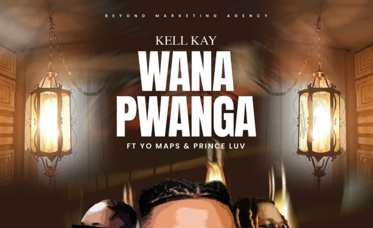 Kell Kay Ft. Yo Maps & Prince Luv – Wana Pwanga | Download 2024