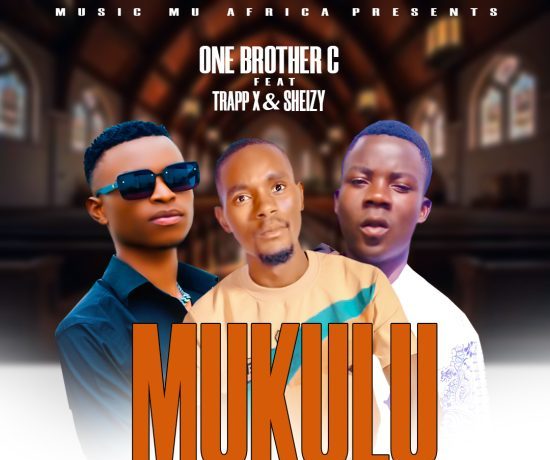 One Brother C Ft Trapp X & Sheizy – Mukulu | Download 2024