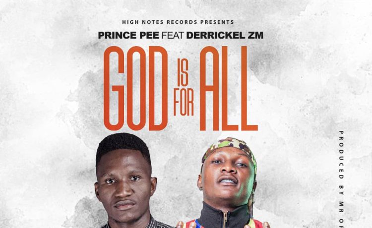 Prince Pee Ft. Derrickel – God Is For All | Download 2024