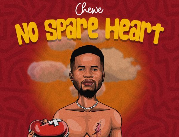 Chewe – No Spare Heart Download