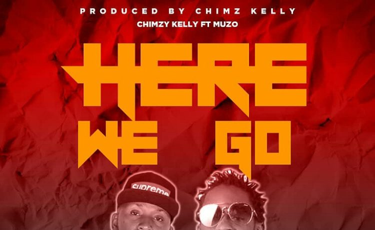 Chimzy Kelly Ft. Muzo Aka Alphonso – Here We Go Download