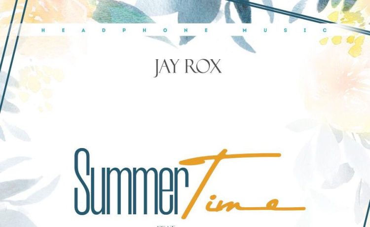 Jay Rox Ft. Kenz Ville Marley – Summer Time Download