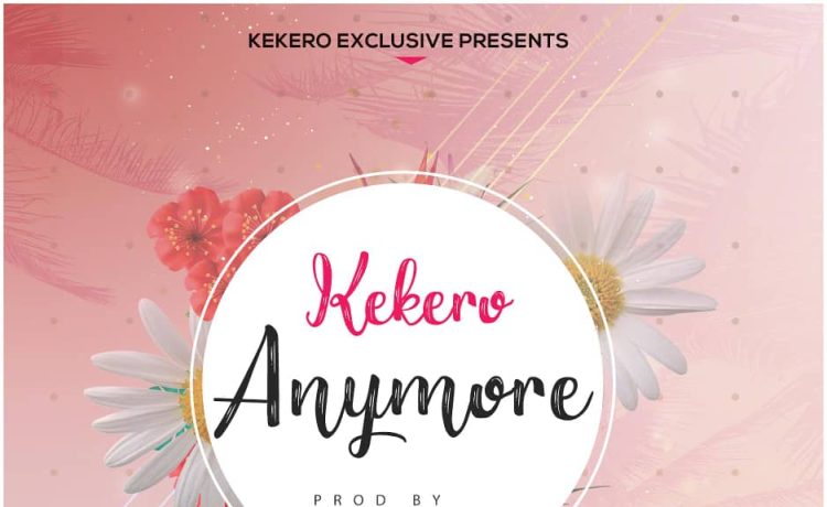 Kekero Ft. Blake & Ms Natty – Anymore (prod. Ewanbeats & Kekero) Download