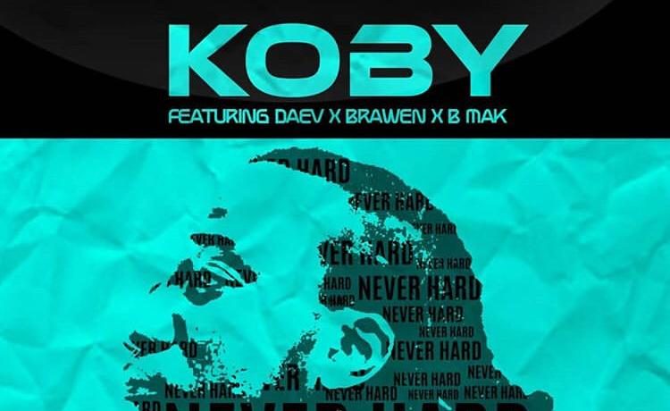 Koby Ft. Daev X Brawen X B Mak – Never Hard (prod. Lord Aku) Download