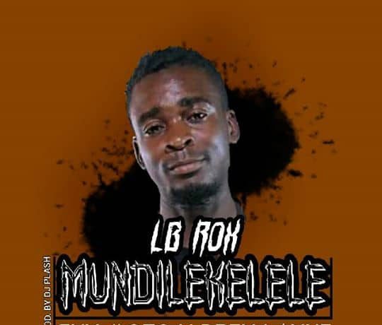 Lb Rox Ft. Shy Moto X Drex Layne – Mundilekelele Download