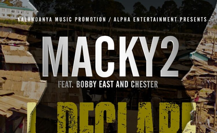 Macky 2 Ft. Bobby East & Chester – I Declare Download