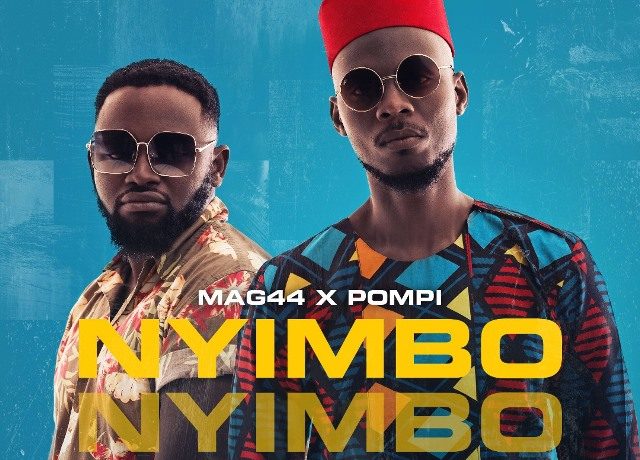 Mag44 X Pompi – Nyimbo Download