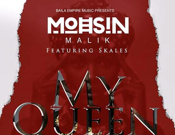 Mohsin Maleek X Skales – “my Queen” Download