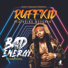 Ruff Kid Ft. Musonda – Bad Energy (tommy D Diss) Download