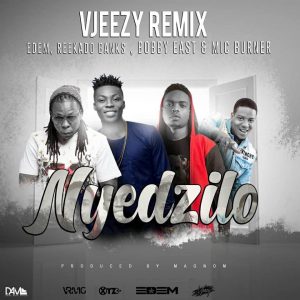 Vjeezy, Edem, Reekado Banks, Bobby East, Mic Burner – Nyedzilo (remix) Download