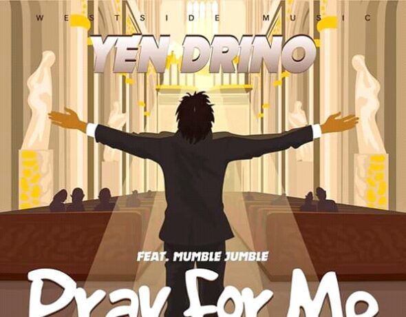 Yen Drino Ft. Mumble Jumble – Pray 4 Me (prod. Dj Waz) Download