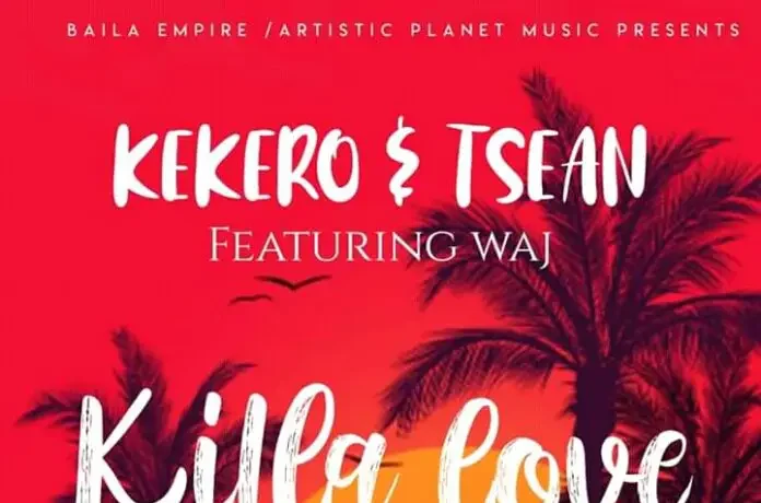 Kekero & T Sean Ft. Waj – Killa Love Download