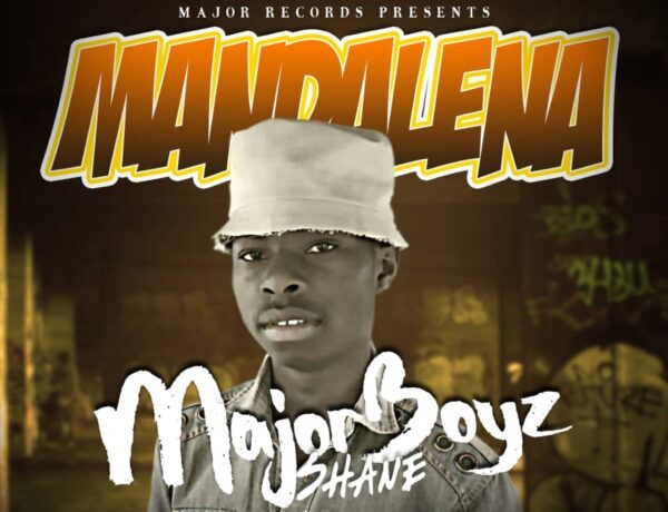 Major Boyz Shane Ft. Mega Hazy Migaga – Mandalena Download