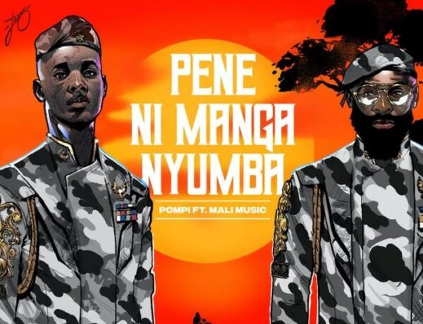 Pompi Ft. Mali Music – Pene Ni Manga Nyumba Download