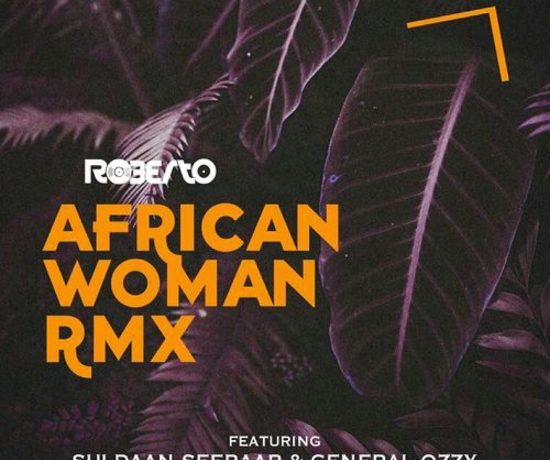 Roberto Ft. Suldaan Seerar & General Ozzy – African Woman (remix) Download