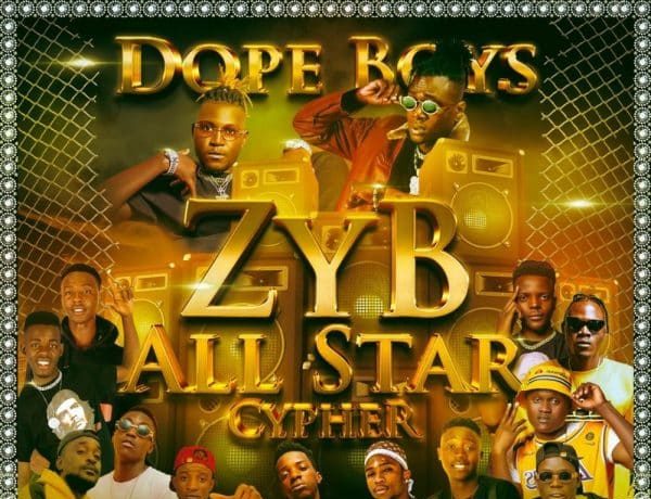 Dope Boys Ft. Various Artists – Zyb All Stars Cypher Download