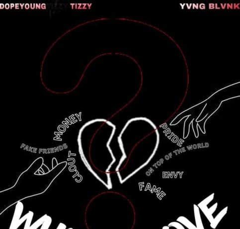 Dopeyoung Tizzy & Yvng Blvnk – “who You Love” Download