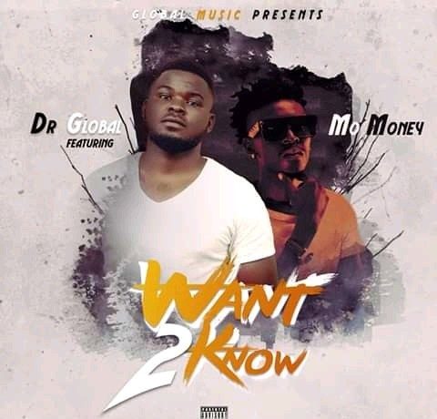 Dr Global Ft. Mo Money – Want 2 Know Download