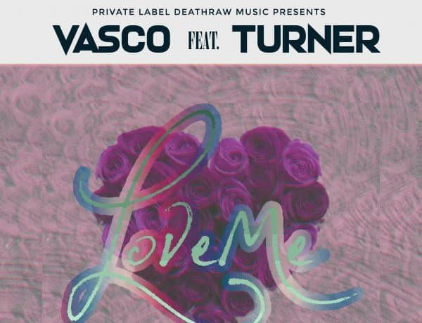 Vasco Ft. Mr Turner – “love Me” Download