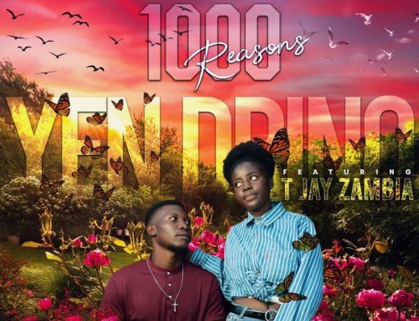 Yen Drino Ft. T Jay Zambia – 1000 Reasons Download