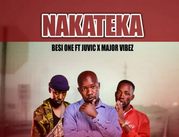 Besi One Ft. Juvic X Major Vibez – Nakateka Download