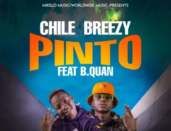 Chile Breezy Ft. B Quan – Pinto Download