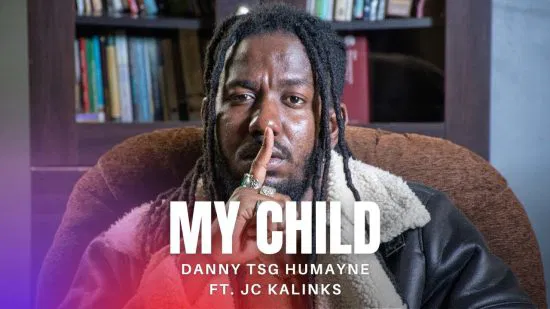 Danny Tsg Humayne Ft. Jc Kalinks – My Child Download