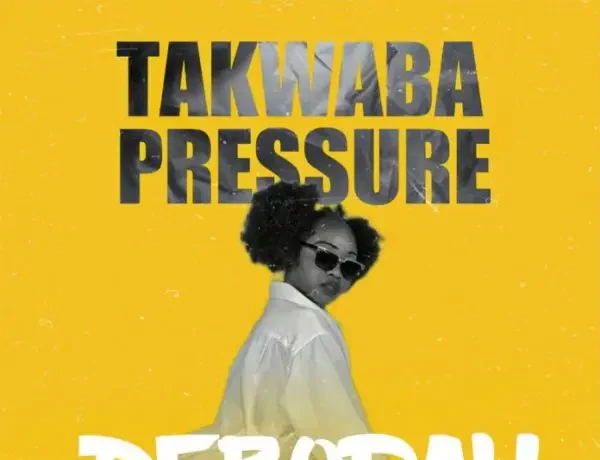 Deborah – Takwaba Pressure Download