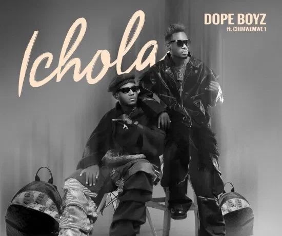 Dope Boys Ft Chimwemwe1 – Ichola Download