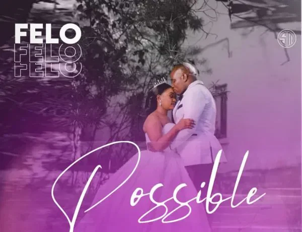 Felo Zambia Ft. Tokcido – Possible Download