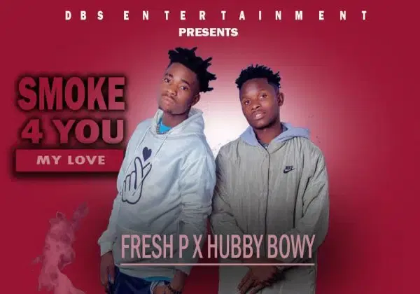 Fresh P X Hubby Bowy – Smoke 4 You My Love Download