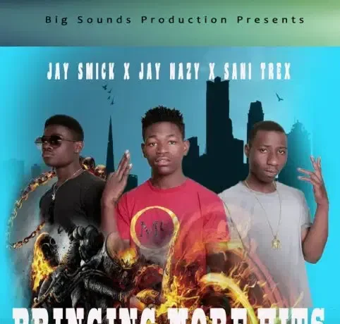 Jay Smick X Jay Nazy X Sani Trex – Bringing More Hits Download