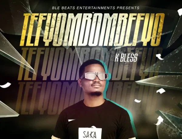 K Bless – Tefyombombefyo Download