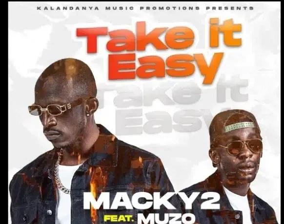 Macky 2 Ft. Muzo Aka Alphonso – Take It Easy Download