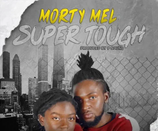 Morty Ft. Mel – Super Tough Download