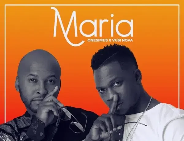 Onesimus Ft. Vusi Nova – Maria Download