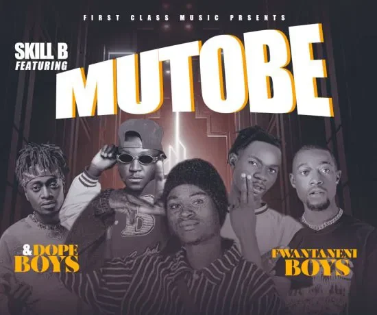 Skill B Ft Dope Boys & Fwantaneni Boys – Mutobe Download