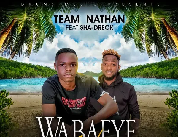 Team Nathan Ft. Sha Dreck – Wabafye Weka Download