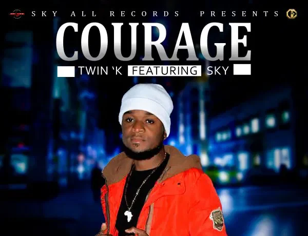 Twin K Ft. Dj Sky – Courage Download