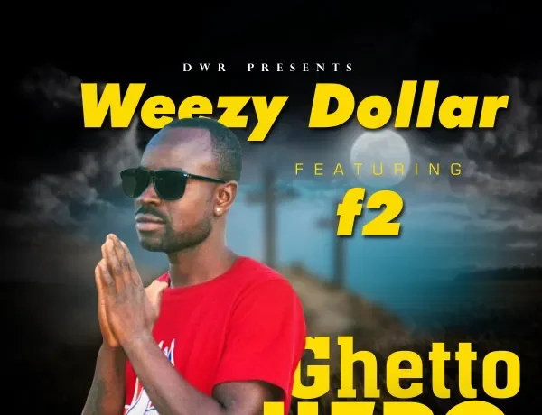 Weezy Dollar Ft. F2 – Ghetto Hero Download