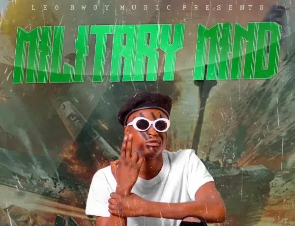 Leo Bwoy – Military Mind Download