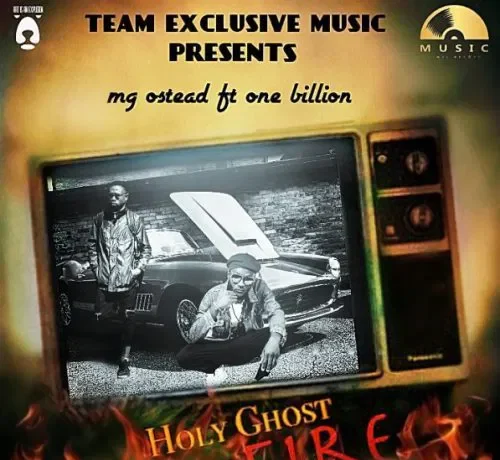 Mg Ostead Ft. One Billion – Holy Ghost Fire Download