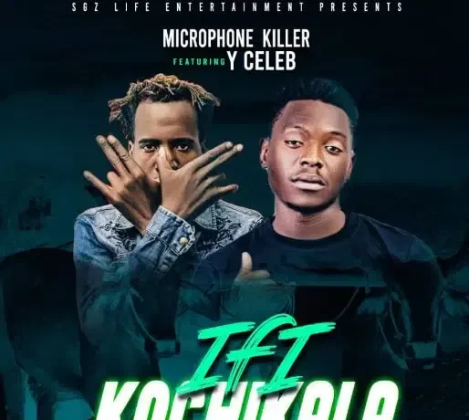 Microphone Killer Ft. Y Celeb – Ifi Kochikala Download