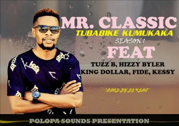 Mr. Classic Ft. Tuzz B, Hizzy Byler, King Dollar, Fide, Kessy (mr. 5) – Tubabike Kumukaka Download